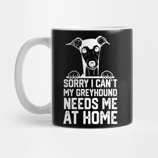 sorry i can't my Greyhound needs me at home Mug